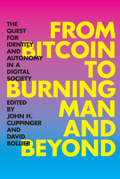 From Bitcoin to Burning Man and Beyond: The Quest for Identity and Autonomy in a Digital Society